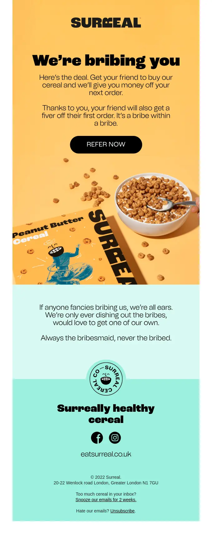 This is an example of a referral email by Surreal. For every successful referral, you’ll receive a free order.